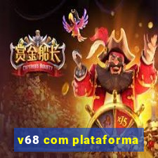 v68 com plataforma